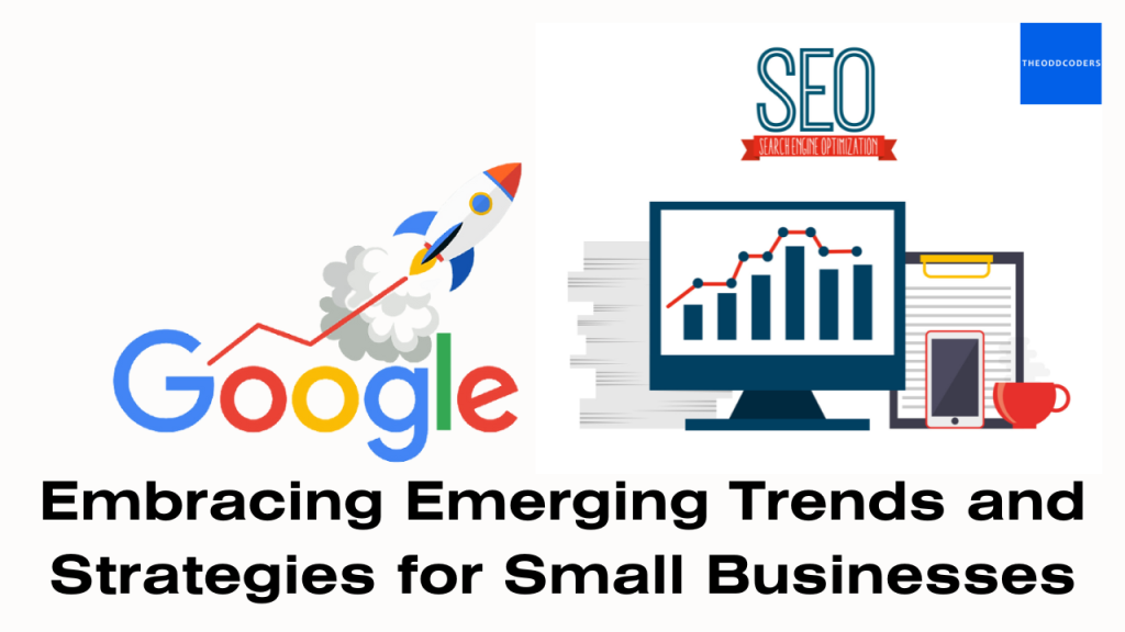 SEO in 2023: Embracing Emerging Trends and Strategies for Small Businesses