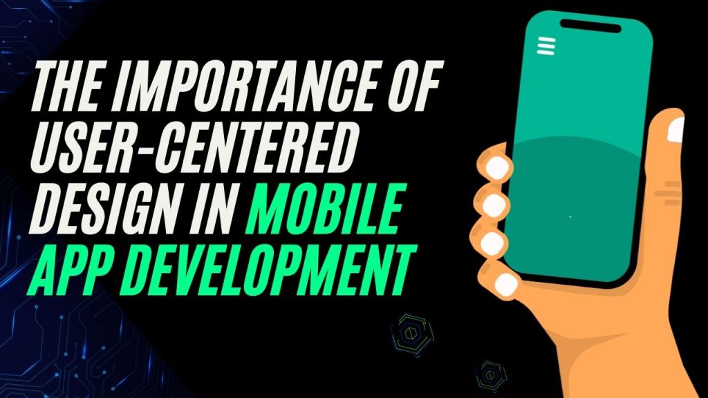 The Importance of User-Centered Design in Mobile App Development